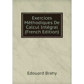 

Книга Exercices Méthodiques De Calcul Intégral (French Edition)