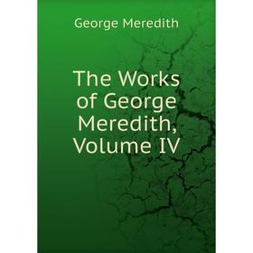

Книга The Works of George Meredith, Volume IV