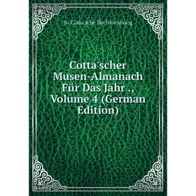 

Книга Cotta'scher Musen-Almanach Für Das Jahr., Volume 4 (German Edition)