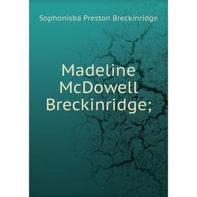 

Книга Madeline McDowell Breckinridge