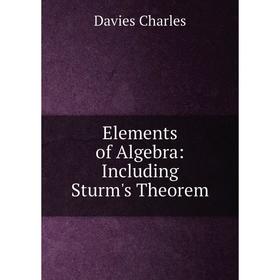 

Книга Elements of Algebra: Including Sturm's Theorem