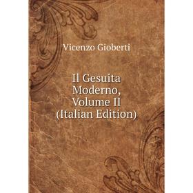 

Книга Il Gesuita Moderno, Volume II (Italian Edition)