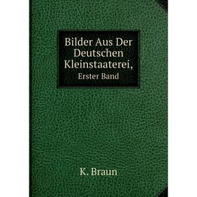 

Книга Bilder Aus Der Deutschen Kleinstaaterei, Erster Band