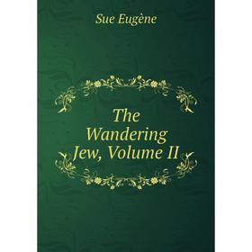 

Книга The Wandering Jew, Volume II