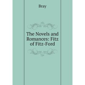 

Книга The Novels and Romances: Fitz of Fitz-Ford