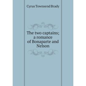 

Книга The two captains; a romance of Bonaparte and Nelson