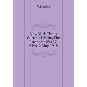 

Книга New York Times Current HistoryThe European War Vol 2 No 2 May 1915