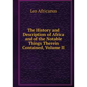 

Книга The History and Description of Africa and of the Notable Things Therein Contained, Volume II