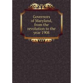 

Книга Governors of Maryland, from the revolution to the year 1908