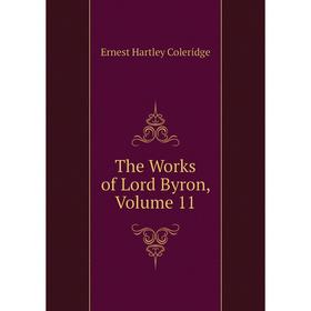 

Книга The Works of Lord Byron, Volume 11