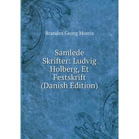 

Книга Samlede Skrifter: Ludvig Holberg, Et Festskrift (Danish Edition)