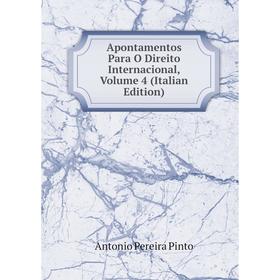 

Книга Apontamentos Para O Direito Internacional, Volume 4 (Italian Edition)