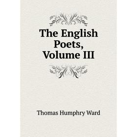 

Книга The English Poets, Volume III