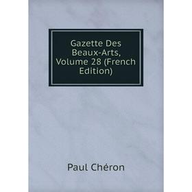 

Книга Gazette Des Beaux-Arts, Volume 28 (French Edition)