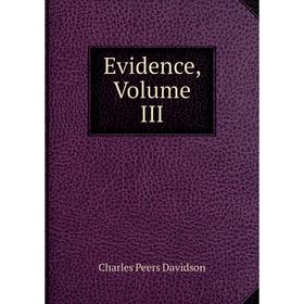 

Книга Evidence, Volume III