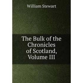 

Книга The Bulk of the Chronicles of Scotland, Volume III
