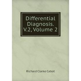 

Книга Differential Diagnosis. V.2, Volume 2