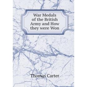 

Книга War Medals of the British Army and How they were Won