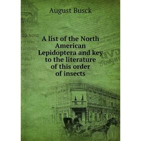 

Книга A list of the North American Lepidoptera and key to the literature of this order of insects
