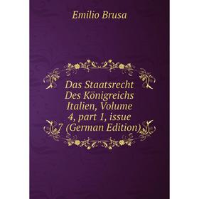 

Книга Das Staatsrecht Des Königreichs Italien, Volume 4, part 1, issue 7 (German Edition)