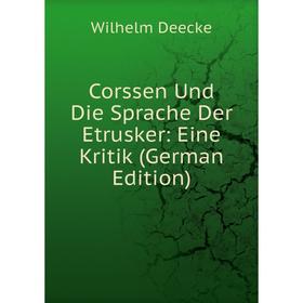 

Книга Corssen Und Die Sprache Der Etrusker: Eine Kritik (German Edition)