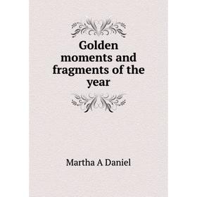 

Книга Golden moments and fragments of the year