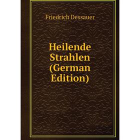 

Книга Heilende Strahlen (German Edition)