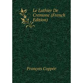 

Книга Le Luthier De Cremone