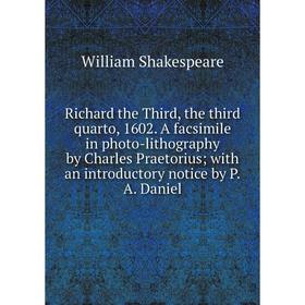 

Книга Richard the Third, the third quarto, 1602. A facsimile in photo-lithography by Charles Praetorius; with an introductory notice by P.A. Daniel