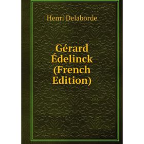 

Книга Gérard Édelinck (French Edition)