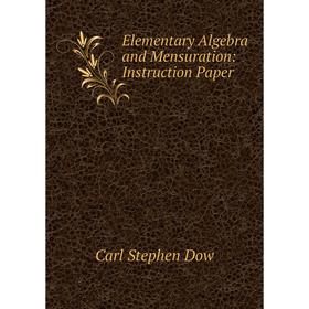 

Книга Elementary Algebra and Mensuration: Instruction Paper