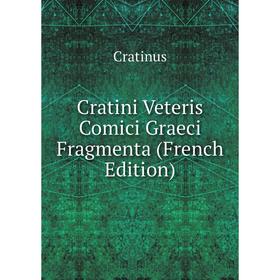 

Книга Cratini Veteris Comici Graeci Fragmenta (French Edition)