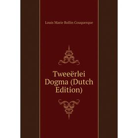 

Книга Tweeërlei Dogma (Dutch Edition)