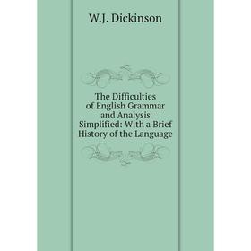 

Книга The Difficulties of English Grammar and Analysis Simplified: With a Brief History of the Language