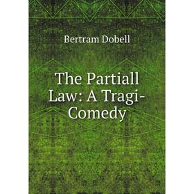 

Книга The Partiall Law: A Tragi-Comedy