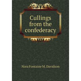 

Книга Cullings from the confederacy