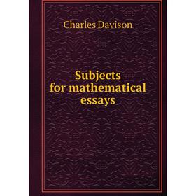 

Книга Subjects for mathematical essays
