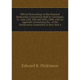 

Книга Official Proceedings of the National Democratic Convention Held in Cincinnati, O, June 22D, 23D and 24Th, 1880, with an Appendix Containing