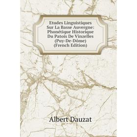 

Книга Etudes Linguistiques Sur La Basse Auvergne: Phonétique Historique Du Patois De Vinzelles (Puy-De-Dôme) (French Edition)