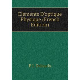 

Книга Eléments D'optique Physique (French Edition)
