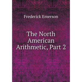 

Книга The North American Arithmetic, Part 2