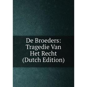 

Книга De Broeders: Tragedie Van Het Recht (Dutch Edition)