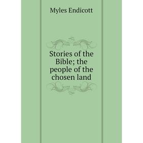 

Книга Stories of the Bible; the people of the chosen land