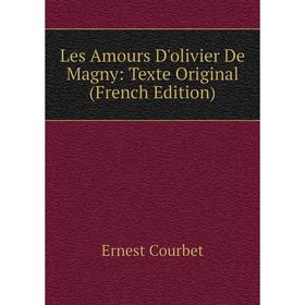 

Книга Les Amours D'olivier De Magny: Texte Original