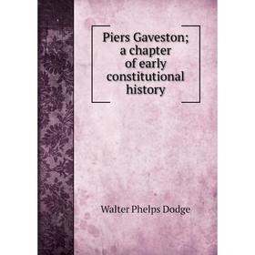 

Книга Piers Gaveston; a chapter of early constitutional history