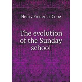 

Книга The evolution of the Sunday school