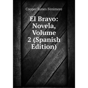 

Книга El Bravo: Novela, Volume 2 (Spanish Edition)