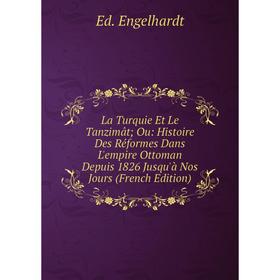 

Книга La Turquie Et Le Tanzimât; Ou: Histoire Des Réformes Dans L'empire Ottoman Depuis 1826 Jusqu'à Nos Jours