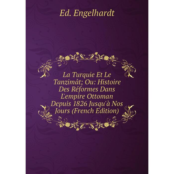 фото Книга la turquie et le tanzimât; ou: histoire des réformes dans l'empire ottoman depuis 1826 jusqu'à nos jours nobel press