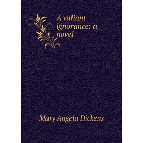 

Книга A valiant ignorance: a novel